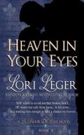 Heaven in Your Eyes: La Fleur de Love di Lori Leger edito da Cajunflair Publishing