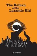 Return of the Laramie Kid di Bill Vaznis edito da Bill Vaznis