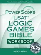The Powerscore LSAT Logic Games Bible Workbook: 2019 Edition di David M. Killoran edito da POWERSCORE TEST PREPARATION