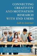 Connecting Creativity And Motivation Research With End Users di Fredricka Reisman, Larry Keiser, Jeff Westphal, Penny Hammrich edito da Cambridge University Press