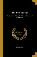 The Tate Gallery: The National Gallery British Art: Illustrated Catalogue di Tate Gallery edito da WENTWORTH PR