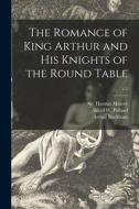 The Romance of King Arthur and His Knights of the Round Table; c.1 di Arthur Rackham edito da LIGHTNING SOURCE INC
