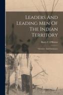 Leaders And Leading Men Of The Indian Territory: Choctaws And Chickasaws di Harry F. O'Beirne edito da LEGARE STREET PR