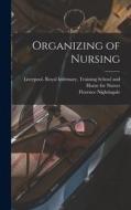 Organizing of Nursing di Florence Nightingale edito da LEGARE STREET PR