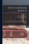Encyclopædia Biblica: A Critical Dictionary of the Literary, Political and Religious History, the Archæology, Geography, and Natural History di Thomas Kelly Cheyne, John Sutherland Black edito da LEGARE STREET PR