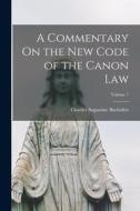 A Commentary On the New Code of the Canon Law; Volume 7 di Charles Augustine Bachofen edito da LEGARE STREET PR