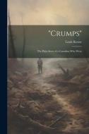 "Crumps": The Plain Story of a Canadian Who Went di Louis Keene edito da LEGARE STREET PR