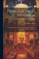 Primary Sources, Historical Collections: The Divine Liturgy of the Holy Apostolic Church of Armenia, With a Foreword by T. S. Wentworth di Armenian Church edito da LEGARE STREET PR