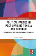 Political Parties In Post-Uprising Tunisia And Morocco di Giulia Cimini edito da Taylor & Francis Ltd