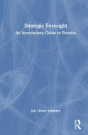 Strategic Foresight di Jan Oliver Schwarz edito da Taylor & Francis Ltd