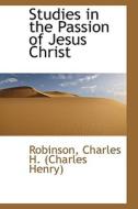 Studies In The Passion Of Jesus Christ di Charles H edito da Bibliolife