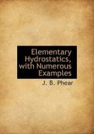 Elementary Hydrostatics di John Budd Phear edito da Bibliolife