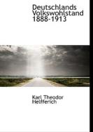 Deutschlands Volkswohlstand 1888-1913 di Karl Theodor Helfferich edito da Richardson