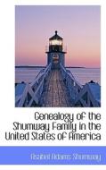 Genealogy Of The Shumway Family In The United States Of America di Asahel Adams Shumway edito da Bibliolife