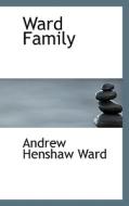 Ward Family di Andrew Henshaw Ward edito da Bibliolife