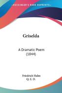 Griselda: A Dramatic Poem (1844) di Friedrich Halm edito da Kessinger Publishing