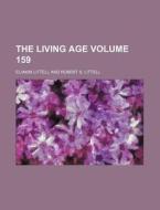 The Living Age Volume 159 di Eliakim Littell edito da Rarebooksclub.com