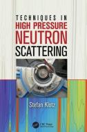 Techniques in High Pressure Neutron Scattering di Stefan Klotz edito da Taylor & Francis Ltd