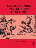 Colonial India in Children's Literature di Supriya Goswami edito da ROUTLEDGE