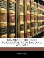 Remains Of The Early Popular Poetry Of England, Volume 4 di . Anonymous edito da Bibliolife, Llc