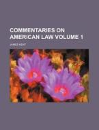 Commentaries On American Law Volume 3 di James Kent edito da Rarebooksclub.com