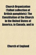 Church Organization Talbot Collection O di Church Of England edito da General Books