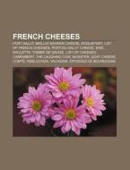 French Cheeses: Port-salut, Brillat-sava di Books Llc edito da Books LLC, Wiki Series