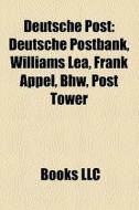 Deutsche Post: Deutsche Postbank, Willia di Books Llc edito da Books LLC, Wiki Series