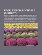 People From Rochdale (district): People From Heywood, Greater Manchester, People From Littleborough, Greater Manchester, People From Middleton di Source Wikipedia edito da Books Llc, Wiki Series