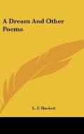 A Dream and Other Poems di L. F. Hackett edito da Kessinger Publishing