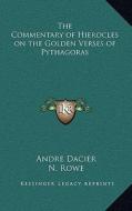 The Commentary of Hierocles on the Golden Verses of Pythagoras di Andre Dacier edito da Kessinger Publishing