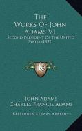 The Works of John Adams V1: Second President of the United States (1852) di John Adams edito da Kessinger Publishing