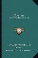 Goethe: A New Pantomime (1850) di Edward Vaughan H. Kenealy edito da Kessinger Publishing