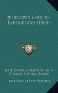 Penelope's English Experiences (1900) di Kate Douglas Smith Wiggin edito da Kessinger Publishing
