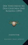 Der Verschluss Bei Den Griechen Und Romern (1890) di Joseph Fink edito da Kessinger Publishing