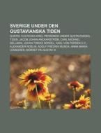 Sverige Under Den Gustavianska Tiden: Gu di K. Lla Wikipedia edito da Books LLC, Wiki Series