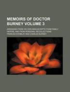 Memoirs of Doctor Burney Volume 3; Arranged from His Own Manuscripts from Family Papers, and from Personal Recollections di Frances D'Arblay edito da Rarebooksclub.com