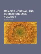 Memoirs, Journal, and Correspondence Volume 8 di Thomas Moore edito da Rarebooksclub.com