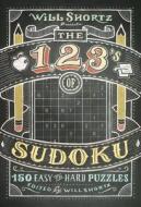Will Shortz Presents the 1, 2, 3s of Sudoku: 200 Easy to Hard Puzzles di Will Shortz edito da GRIFFIN
