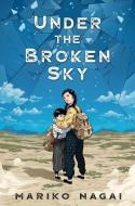 Under the Broken Sky di Mariko Nagai edito da HENRY HOLT JUVENILE