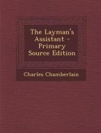 Layman's Assistant di Charles Chamberlain edito da Nabu Press