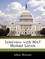 Interview With Maj Michael Lorich di Allen Skinner edito da Bibliogov