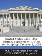 United States Code, 2006 Edition, Supplement 1, Title 46 edito da Bibliogov