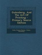 Gutenberg, and the Art of Printing di Emily Clemens Pearson, Johann Gutenberg edito da Nabu Press