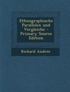 Ethnographische Parallelen Und Vergleiche - Primary Source Edition di Richard Andree edito da Nabu Press