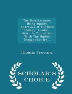 The Dore Lectures di Thomas Troward edito da Scholar's Choice
