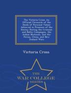 The Victoria Cross di Victoria Cross edito da War College Series