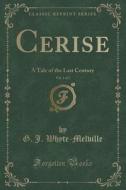 Cerise, Vol. 1 Of 3 di G J Whyte-Melville edito da Forgotten Books