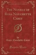 The Novels Of Rosa Nouchette Carey (classic Reprint) di Rosa Nouchette Carey edito da Forgotten Books