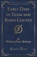 Early Days In Texas And Rains County (classic Reprint) di William Oscar Hebison edito da Forgotten Books